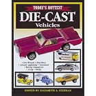 Today's Hottest Die-Cast Vehicles by  Elizabeth A. Stephan