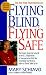 Flying Blind, Fly Safe