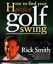How to Find Your Perfect Golf Swing: Discovering How to Play Your Best