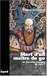 Mort d'un ma�tre de go : Une nouvelle enqu�te du juge Ti