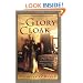 The Glory Cloak: A Novel of Louisa May Alcott and Clara Barton