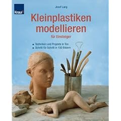 Kleinplastiken modellieren f�r Einsteiger
