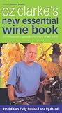 Food and Drink : Oz Clarke's New Essential Wine Book: An Indispensable Guide to the Wines of the World