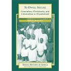 Click here to buy  To Dwell Secure: Generation, Christianity, and Colonialism in Ovamboland (Social History of Africa)  by Meredith McKittrick.