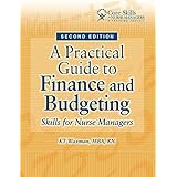 a practical guide to finance and budgeting skills for nurse managers second edition core skills for nurse managers
