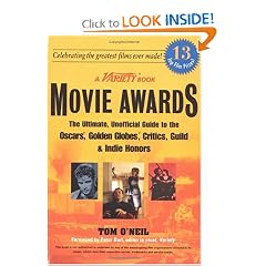 Movie Awards : The Ultimate, Unofficial Guide to the Oscars, Golden Globes, Critics, Guild and Indie Honors