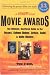 Movie Awards : The Ultimate, Unofficial Guide to the Oscars, Golden Globes, Critics, Guild and Indie Honors