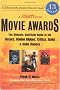 Movie Awards : The Ultimate, Unofficial Guide to the Oscars, Golden Globes, Critics, Guild and Indie Honors Movie Awards : The Ultimate, Unofficial Guide to the Oscars, Golden Globes, Critics, Guild and Indie Honors
