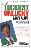 The Luckiest Unlucky Man Alive