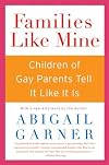 Families Like Mine: Children of Gay Parents Tell It Like It Is