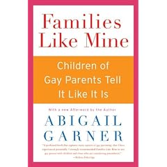 Families Like Mine: Children of Gay Parents Tell It Like It Is