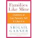 Families Like Mine: Children of Gay Parents Tell It Like It Is