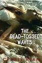 The Dead-Tossed Waves