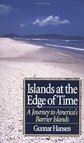 Islands at the Edge of Time: A Journey To America's Barrier Islands