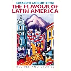 The Flavour of Latin America: Recipes and Stories