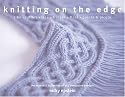 Knitting on the Edge: Ribs, Ruffles, Lace, Fringes, Floral, Points & Picots: The Essential Collection of 350 Decorative Borders