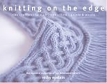 Knitting on the Edge: Ribs, Ruffles, Lace, Fringes, Floral, Points & Picots: The Essential Collection of 350 Decorative Borders