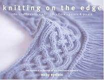 Knitting on the Edge: Ribs, Ruffles, Lace, Fringes, Floral, Points & Picots: The Essential Collection of 350 Decorative Borders
