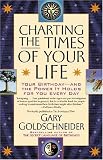 Charting the Times of Your Life: Your Birthday - And the Power It Holds for You Every Day