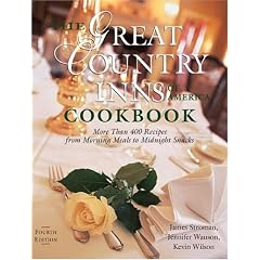 The Great Country Inns of America Cookbook: More Than 400 Recipes from Morning Meals to Midnight Snacks, Fourth Edition