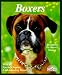 Boxers: Everything About Purchase, Care, Nutrition, Breeding, Behavior, and Training (Complete Pet Owner's Manual)