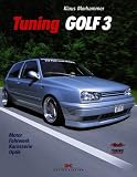 Tuning Golf 3. Motor - Fahrwerk - Karosserie - Optik