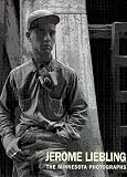 Jerome Liebling: The Minnesota Photographs, 1949-1969