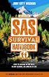 SAS Survival Handbook: How to Survive in the Wild, in any Climate, on Land or at Sea