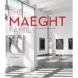 The Maeght Family: A Passion for Modern Art