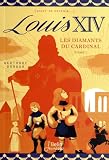 Louis XIV, tome 1 : Les diamants du cardinal