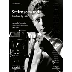 Seelenverwandt / Kindred Spirits. Ungarische Fotografen / Hungarian Photographers 1914-2003