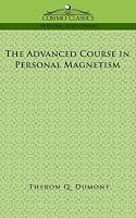 The Advanced Course in Personal Magnetism