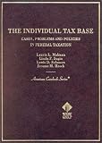 The Individual Tax Base: Cases, Problems and Policies in Federal Taxation