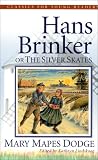 Hans Brinker, the Silver Skates (Classics for Young Readers) (Classics for Young Readers) (Classics for Young Readers)