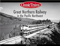 Great Northern Railway in the Pacific Northwest (Classic Trains) Great Northern Railway in the Pacific Northwest (Classic Trains)