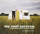 My cool caravan : an inspirational guide to retro-style caravans