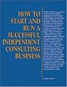 How to Start and Run a Successful Independent Consulting Business