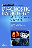 Grainger & Allison s Diagnostic Radiology: Multiple Choice Questions