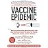 Vaccine Epidemic: How Corporate Greed, Biased Science, and Coercive Government Threaten Our Human Rights, Our Health, and Our Children