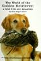 The World of the Golden Retriever: A Dog for All Seasons
