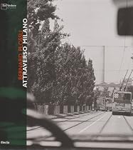 Bernard Plossu. Attraverso Milano.