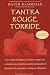 Tantra rouge torride : Les secrets érotiques du tantra rouge pour connaître une intimité sexuelle spirituelle et atteindre des orgasmes extatiquess illuminés