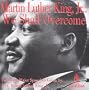Martin Luther King Jr., "We Shall Overcome"
