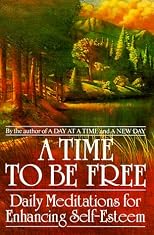 A Time to Be Free: Daily Meditations for Enhancing Self-Esteem