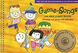 Game-songs with Prof.Dogg s Troupe: 44 Songs and Games with Activities