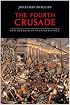 The Fourth Crusade And The Sack Of Constantinople