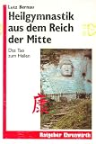 Heilgymnastik aus dem Reich der Mitte - Das Tao zum Heilen - Lutz Bernau