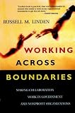Working Across Boundaries: Making Collaboration Work in Government and Nonprofit Organizations (Jossey Bass Nonprofit & Public Management Series)
