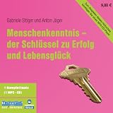 Menschenkenntnis - der Schluessel zu Erfolg und Lebensglueck (1 MP3 CD)