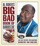 Al Rokers Big Bad Book of Barbecue: 100 Easy Recipes for Backyard Barbecue